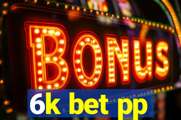 6k bet pp